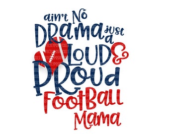 Ain't No Drama Just a Loud and Proud Football Mama SVG Files Football Mom SVG for Silhouette Cut File DXF png Scrapbooking Printable Clipart
