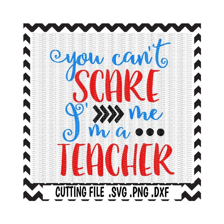 Download Teacher Svg You don't scare me I'm a Teacher cutting