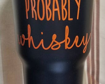 This is Probably Whiskey Yeti Decal - Vinyl Decal - Vinyl Stickers - Vinyl Wall Decals - Car Stickers - Laptop Decal - Decals for Yeti Cups