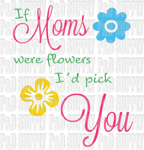 Download If Mom's were like flowers - Mother's Day SVG, DXF ...