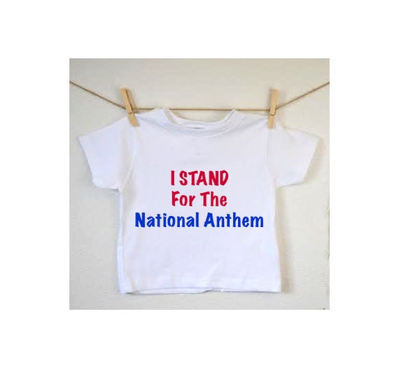 i stand for the national anthem t shirt