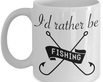 Funny Fishing Mug - I'd Rather Be Fishing - Fisherman Gift