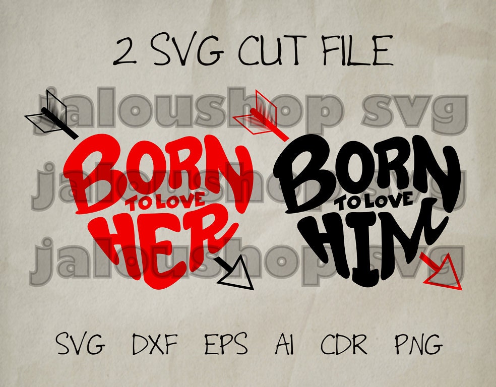 Download Valentines SVG, Born to love her, Born to love him, couple ...