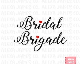 Bridal Brigade SVG, Team Bride SVG, Bridal Party SVG, Bride Tribe svg, I do crew svg, Bridesmaid svg, Cricut, Silhouette, svg png pdf