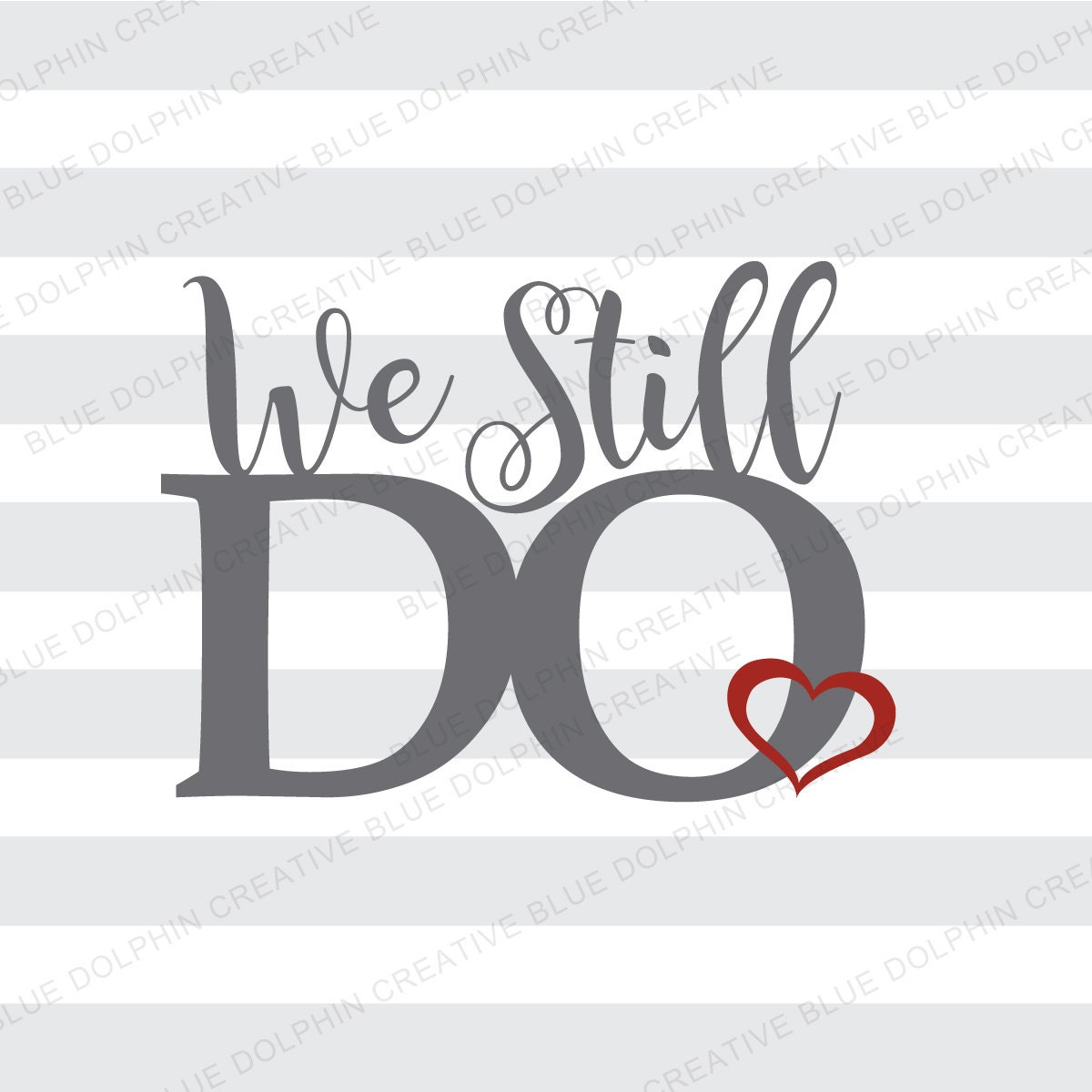 We Still Do svg dxf png pdf jpg ai Anniversary clip art