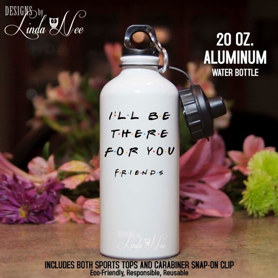 I'll be there for you FRIENDS TV Show Water Bottle Phoebe