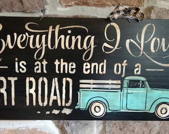 Everything I Love Is At The End Of A Dirt Road