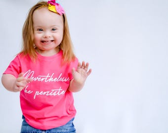Nevertheless, She Persisted - She Persisted- Toddler Shirt - Unisex Kids shirt - Baby Girl Shirt - Baby Boy Shirt - Toddler Gift