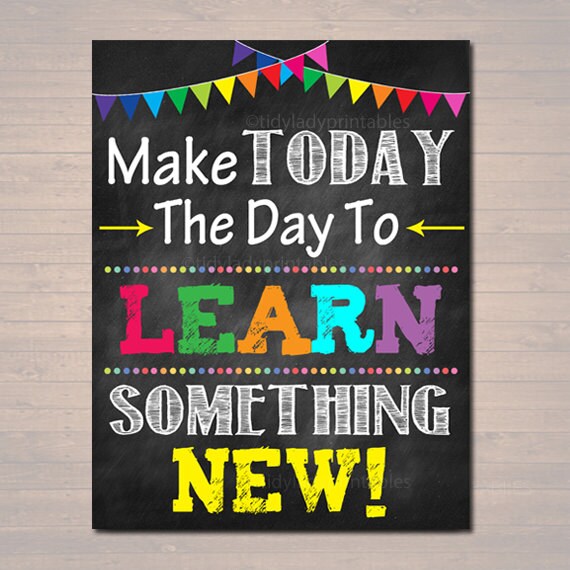 PRINTABLE Make Today The Day To Learn Something New Poster