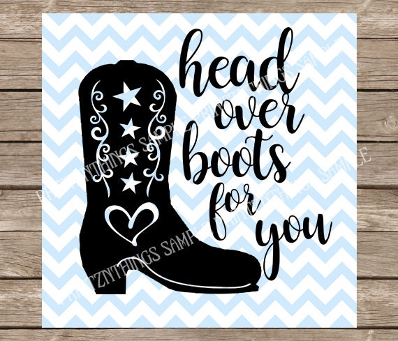 Download Head Over Boots for you svg Cowgirl svg Cowgirl Country