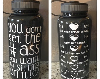 You dont get the ass you want by sitting on it water bottle - work out motivational intake tracker drink your effing water
