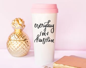 Everyday I'm Hustlin Travel Mug Pink Hustle Travel Mug Gift for Boss Gift for Her Girl Boss Mugs Travel Tumbler Motivational Mug Calligraphy