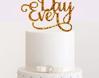 Best Day Ever Cake Topper Cake Topper Wedding Cake Topper Bachelorette Party Cake Topper Bridal Shower Wedding Centerpiece Topper
