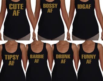 Cute AF, Drunk AF, Barbie AF Women's Tanks! Women's Clothing. Perfect for Girls Night Out