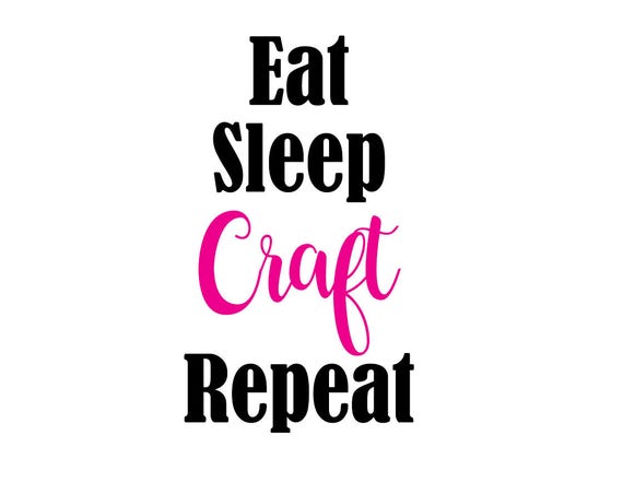 Download Eat Sleep Craft Repeat SVG File craft svg svg saying girly