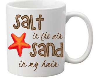 Salt in the Air Sand in the Hair,Beach mug,beach lover gift,coffee mug,beach bum,beach ,fun saying,humorous mug,gift idea,friendship