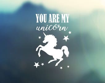 You Are My Unicorn decal - Yeti decal, car window decal, Ozark decal, mug decal, laptop decal, quirky gifts