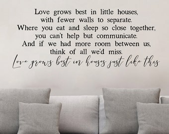Love Grows Best in Little Houses - Vinyl Wall Decal - Vinyl Lettering Quote