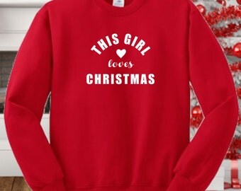 this girl loves christmas sweatshirt