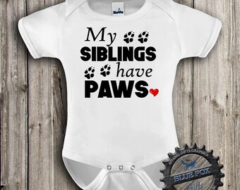 My Siblings have paws,Pet baby clothes,Dog baby clothes,New baby gift,cute baby clothes,fur babies,funny baby clothes, Blue Fox Apparel *325