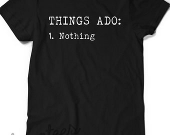 Funny Shakespeare Shirt Funny Tshirt Book Nerd T-Shirt Tee Ladies Mens Gift Literary Bibliophile Writer Author Quote Much Ado about Nothing