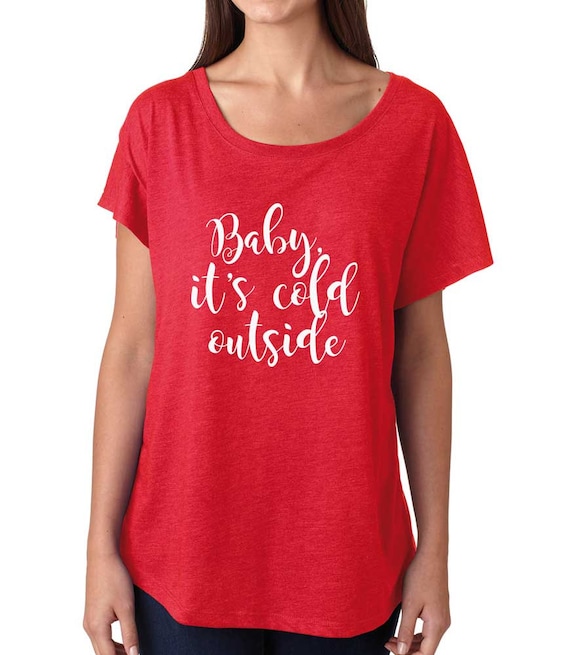 baby its cold outside shirts