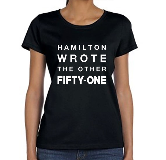 Hamilton Wrote The Other 51 Shirt Hamilton Musical T Shirt