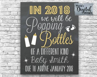 PRINTABLE - In 2018 We Will Be Popping Bottles Of A Different Kind - New Year Pregnancy Announcement / Chalkboard Photo Prop / Card / JPEG