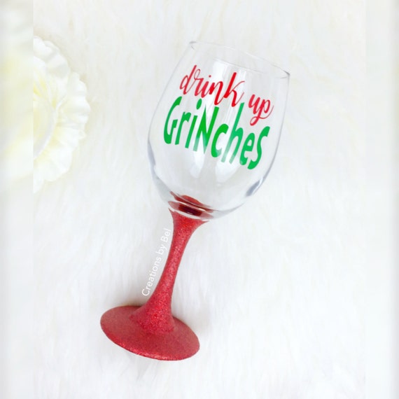 Drink Up Grinches Wine Glass / Glitter Wine Glass / Stemmed