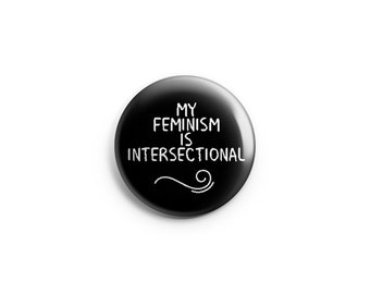 Feminist Button, Feminism Pin, Pinback Button, Magnet, or Flair, Intersectional Feminist, Intersectional Feminism
