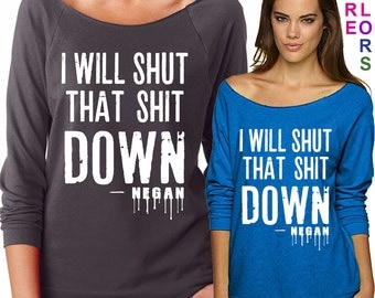 I Will Shut that Shit Down - Negan - The Walking Dead Parody - Ladies' Terry Raw-Edge 3/4-Sleeve Raglan Tee - S-2XL in 13 colors
