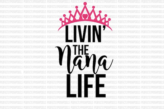 Free Free 198 Nana Life Svg Free SVG PNG EPS DXF File