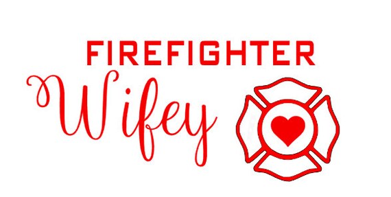 Firefighter Wifey Decal By Mygraveyardshift On Etsy