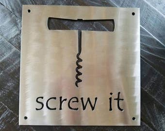Screw It Rusted Wine Sign -Winery, Vineyard, Drink Wine, Wine Glass, Cabernet, Chardonnay, Wino, Vino, Wine Art, Wine Decor, Wine Metal Sign