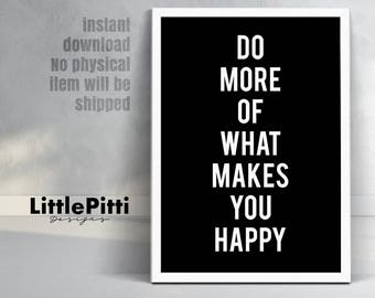 Inspirational print, motivational print, Do More Of What Makes You Happy, black and white wall art, Minimalist art, Instant Download