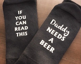 Personalized Socks, Dad needs a beer, Funny Socks, Socks for Dad, Christmas gift, stocking stuffer, Dad Gift, Daddy Needs a beer, Dad socks