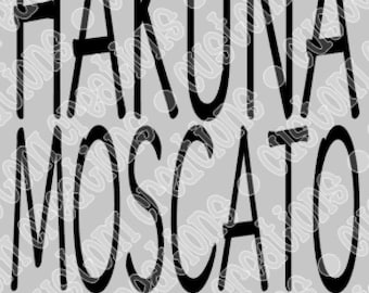 Hakuna Moscato Means Drink More Wine - SVG PNG DXF digital file