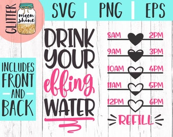 Drink Your Effing Water Tracker svg eps png Files for Cutting Machines Cameo Cricut, Fitness, Working Out, Gym Designs, Water Bottle Design