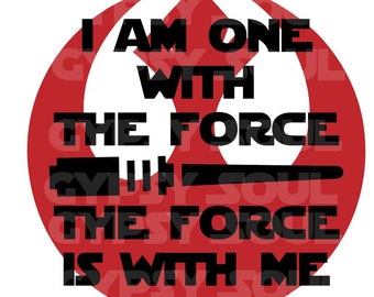 I am one with the force the force is with me Silhouette Cricut SVG Cut File Digital Instant Download Vinyl