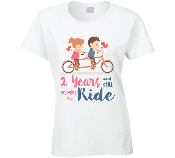 Gift For 2nd Year Anniversary, Anniversary T-shirt, Anniversary T-Shirt For Her. 2 Years And Still Enjoying The Ride Anniversary Shirt.