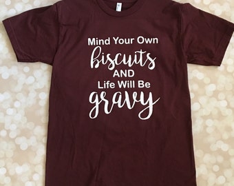 mind your biscuits shirt