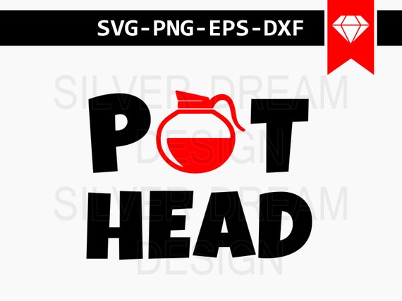 Download pot head svg coffee sayings svg coffee lover svg coffee