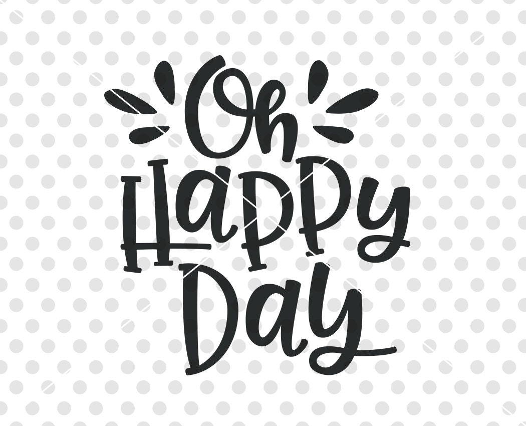 Download Oh Happy Day SVG DXF Cut File Birthday Svg Dxf Cutting File