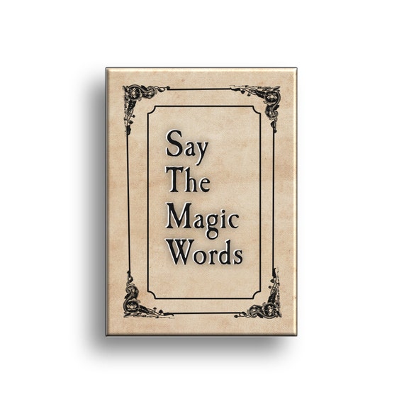 say the magic word