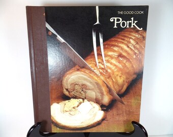 The Good Cook Pork Cookbook - Vintage Cookbook - Pork Cookbook - The Good Cook Series - Instructional Cookbook - Time Life Books - Cookbook