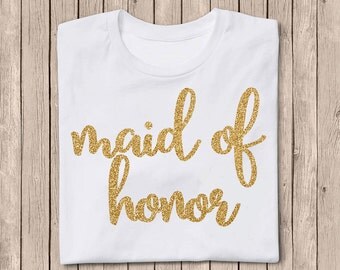 Maid of Honor Shirt, Maid of Honor, Iron On Decal, Gold Glitter Iron On, Bridal Party, DIY Bridesmaid Shirt
