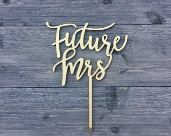 Future Mrs Cake Topper, 6" inches wide, From Miss to Mrs Cake Topper, Bride to Be Bridal Shower Cake Topper Unique Laser Cut Wedding Topper