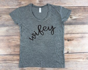 Wifey Shirt / Wifey Tank/ Wifey and Hubby Shirt/ Wifey Tee Shirt/ Future Wifey Shirt/ Bride Shirt/ Wifey Apparel/ Feyonce Shirt/ Bride to Be