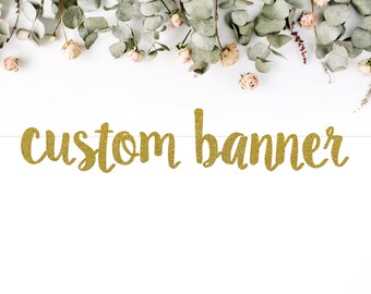 CUSTOM BANNER (S7) - personalize for wedding / bachelorette / bridal shower / baby shower / birthday / graduation / party decoration
