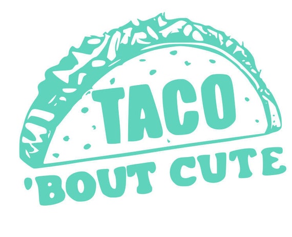 Download Taco bout cute SVG File Quote Cut File Silhouette File